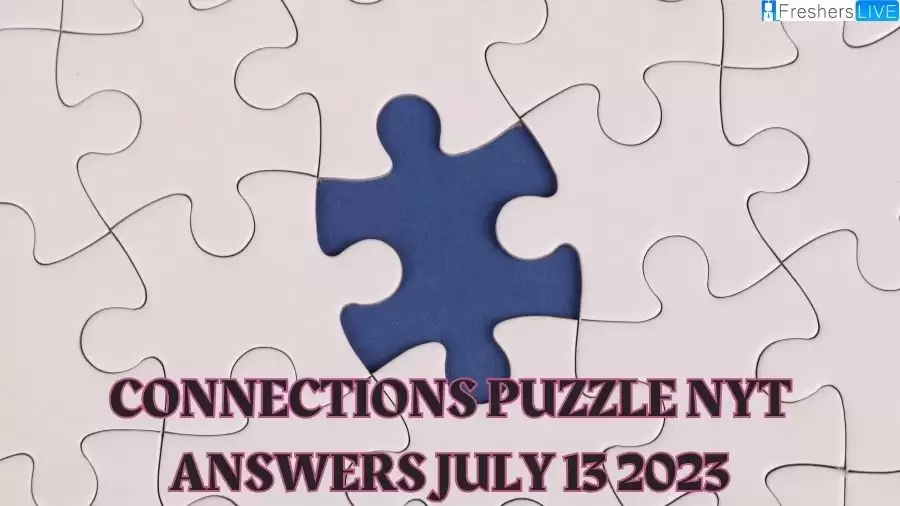 Connections Puzzle NYT Answers July 13, 2023