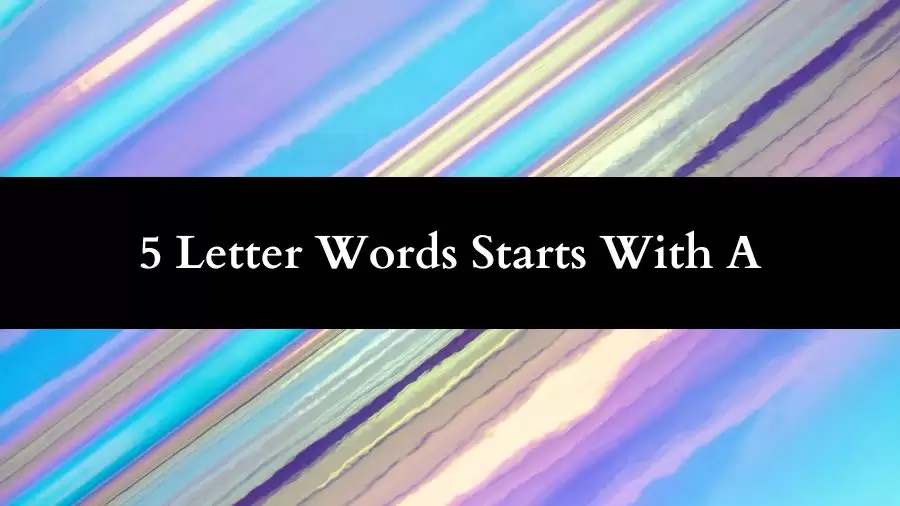 5 Letter Words Starts With A All Words List