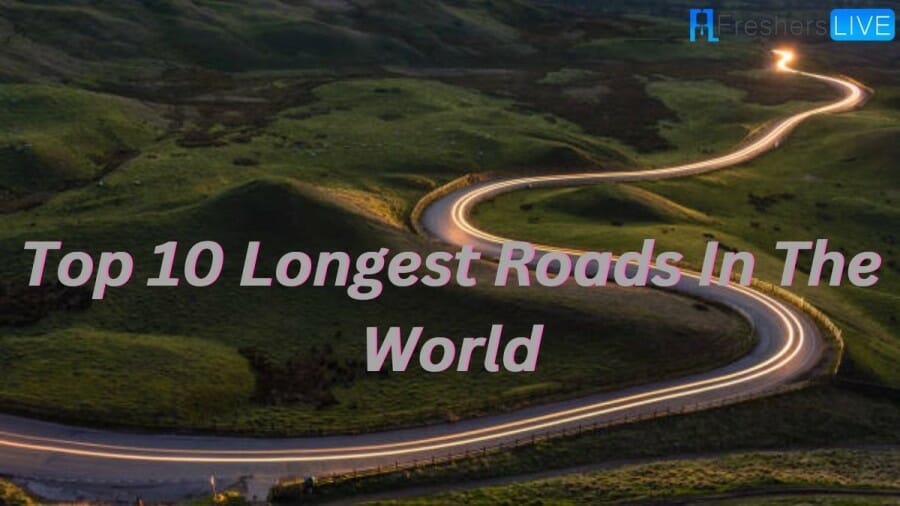 Longest Road in the World - Top 10 Biggest Highways
