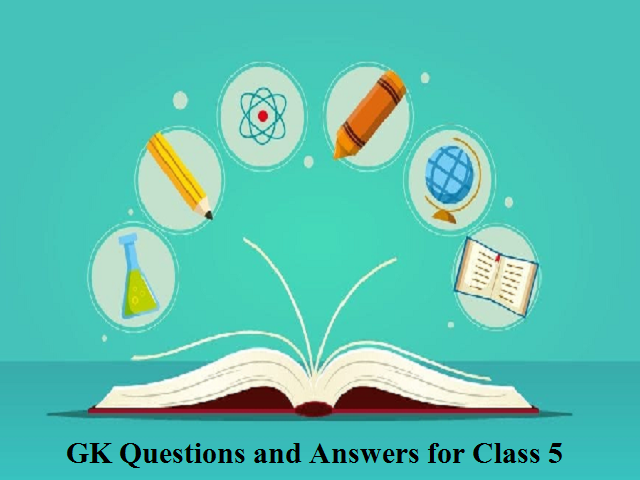 GK Questions and Answers for Class 5