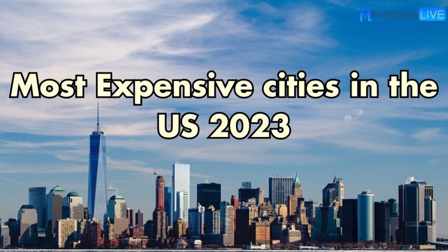 Most Expensive Cities in the US 2023 (Updated Top 10 List)