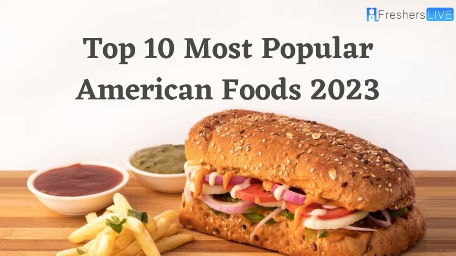 Most Popular American Foods 2023 - Americas Top 10