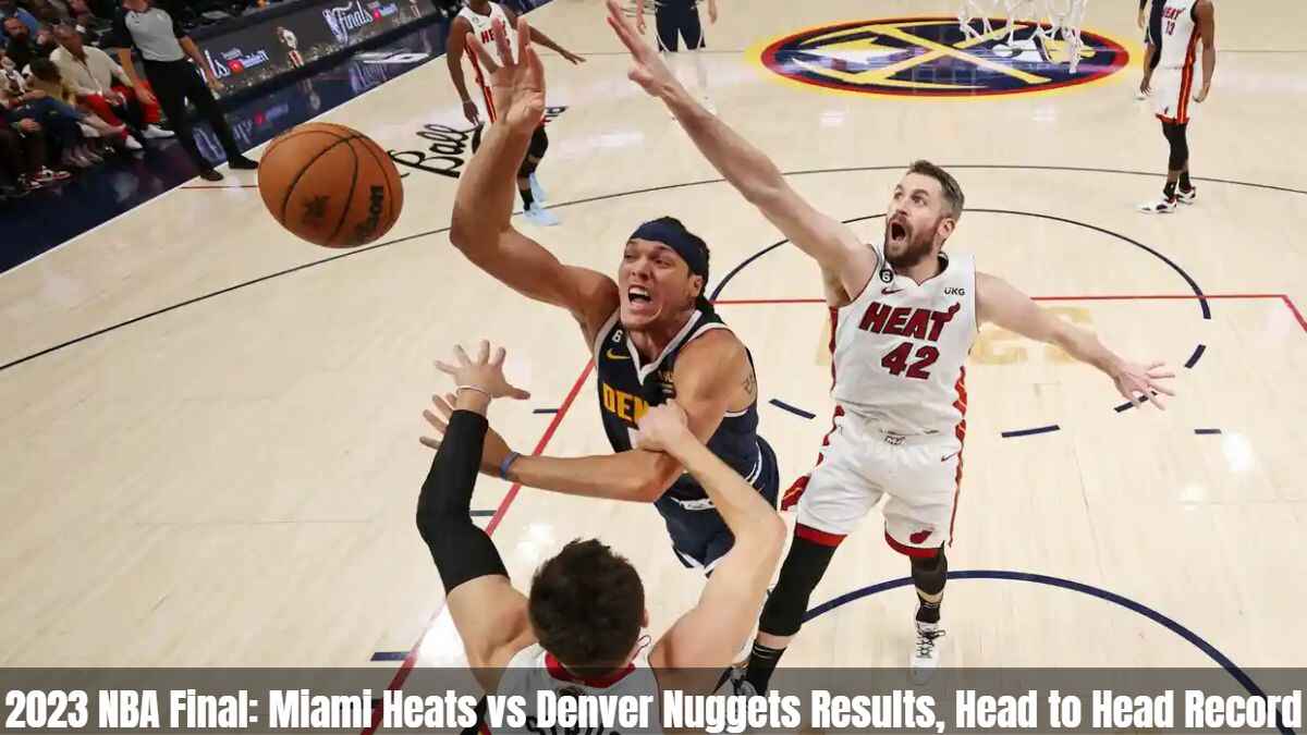 2023 NBA Final Miami Heats vs Denver Nuggets Results Head to Head Record