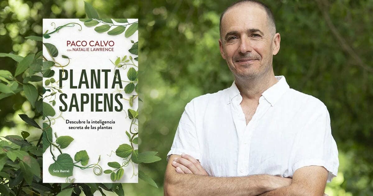 “No hay vida zombi: donde hay vida, hay mente”, Paco Calvo habla sobre la conciencia de las plantas