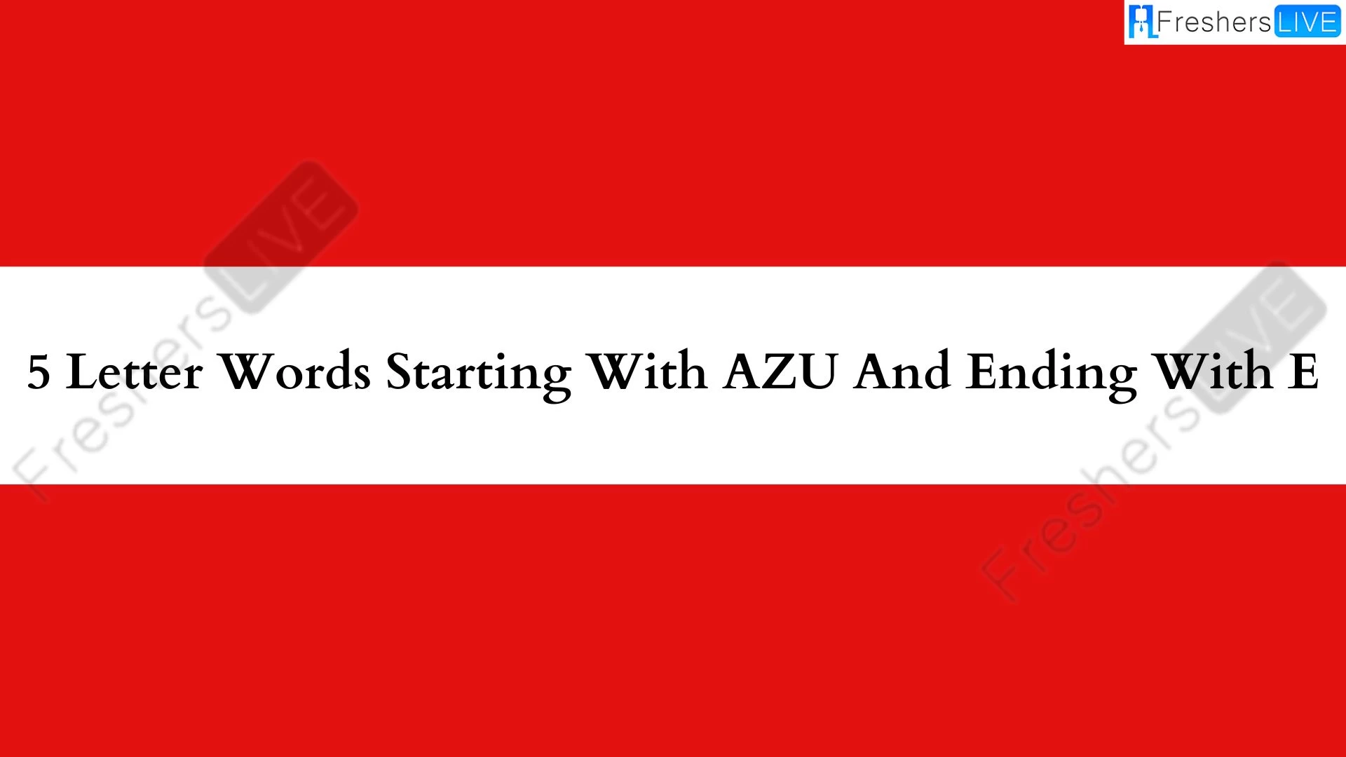 Palabras de 5 letras comenzando con AZU y terminando con E