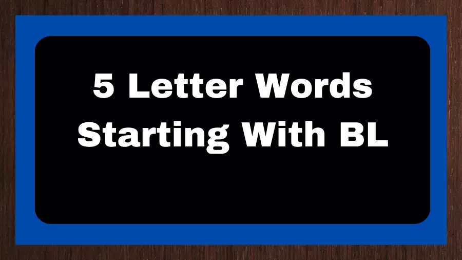 5 Letter Words Starting With BL, List of 5 Letter Words Starting With BL