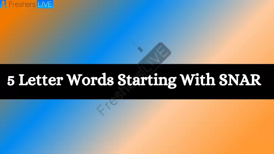5 Letter Words Starts With SNAR All Words List