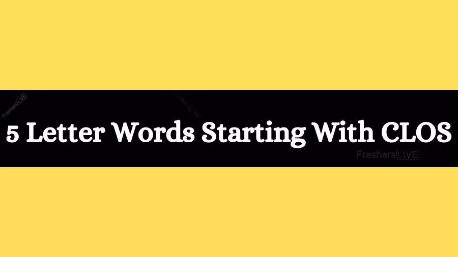 5 Letter Words Starts With CLOS All Words List