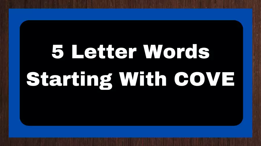 5 Letter Words Starting With COVE, List of 5 Letter Words Starting With COVE