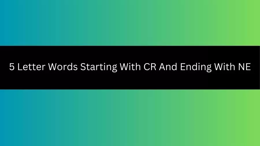 5 Letter Words Starting With CR And Ending With NE, List of 5 Letter Words Starting With CR And Ending With NE