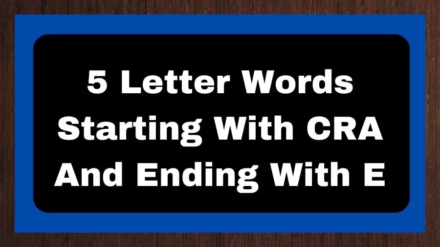 5 Letter Words Starting With CRA And Ending With E, List of 5 Letter Words Starting With CRA And Ending With E