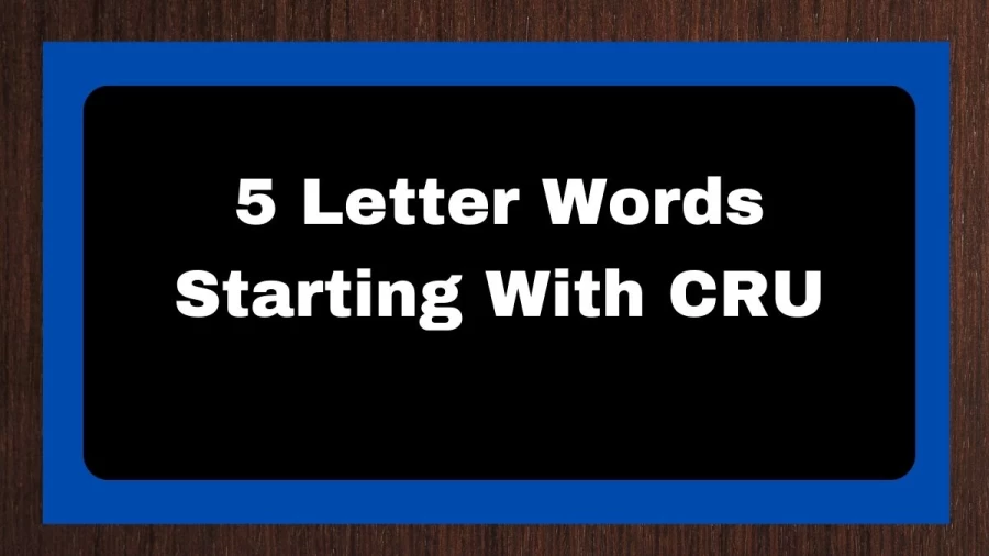 5 Letter Words Starting With CRU, List of 5 Letter Words Starting With CRU
