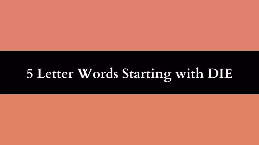 5 Letter Words Starts with DIE All Words List