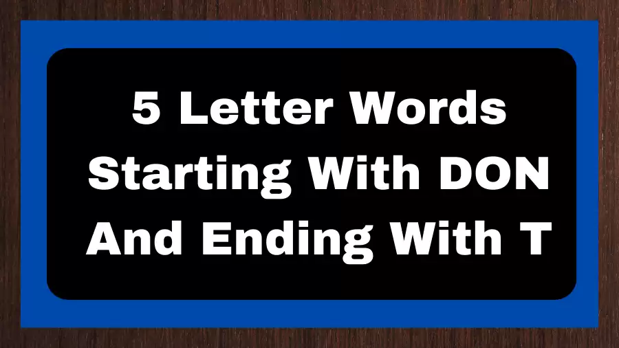5 Letter Words Starting With DON And Ending With T, List of 5 Letter Words Starting With DON And Ending With T