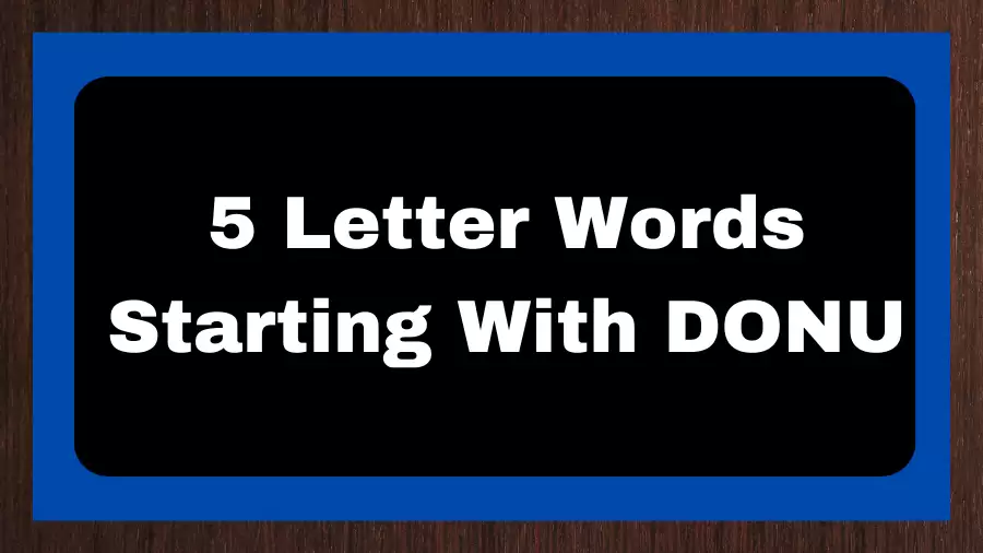 5 Letter Words Starting With DONU, List of 5 Letter Words Starting With DONU