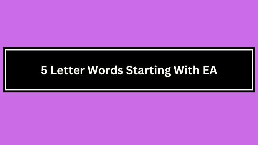 5 Letter Words Starting With EA, List of 5 Letter Words Starting With EA
