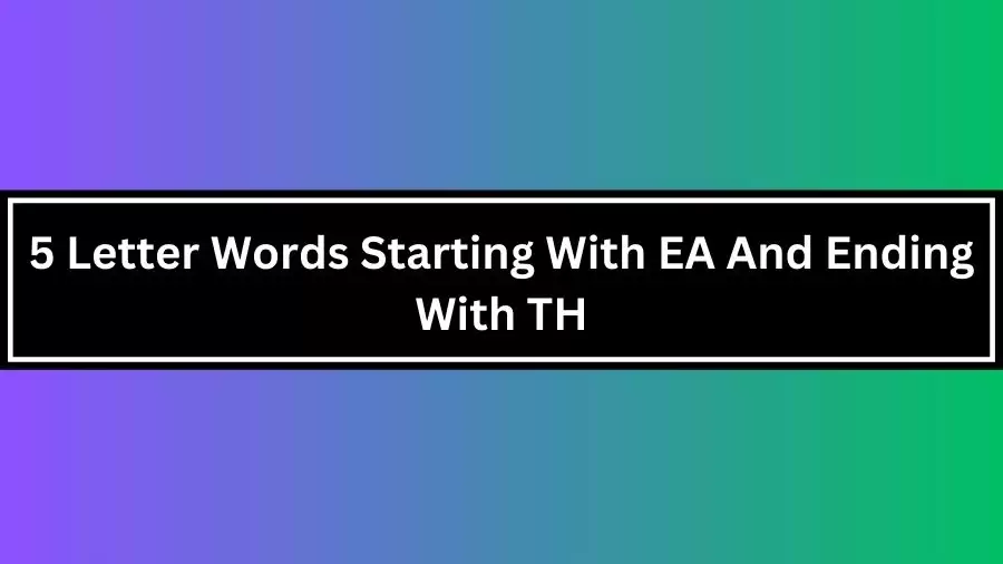 5 Letter Words Starting With EA And Ending With TH, List of 5 Letter Words Starting With EA And Ending With TH