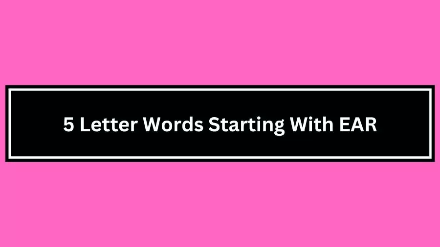 5 Letter Words Starting With EAR, List of 5 Letter Words Starting With EAR