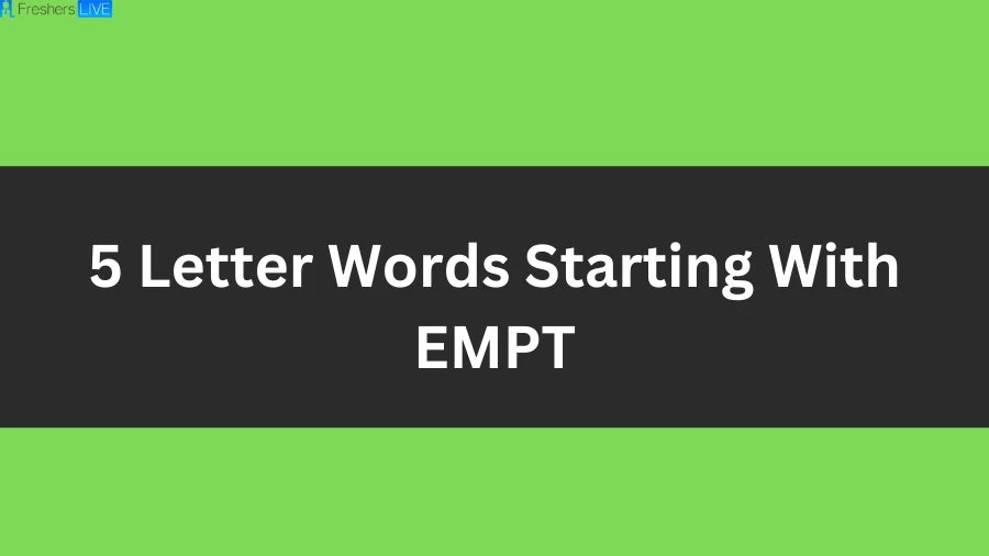 5 Letter Words Starting With EMPT List of 5 Letter Words Starting With EMPT
