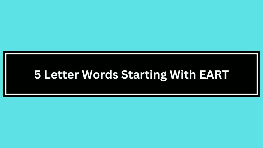 5 Letter Words Starting With EART, List of 5 Letter Words Starting With EART