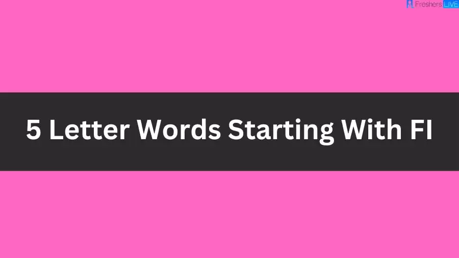 5 Letter Words Starting With FI, List of 5 Letter Words Starting With FI