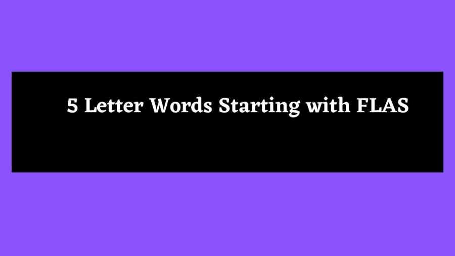 5 Letter Words Starting with FLAS - Wordle Hint