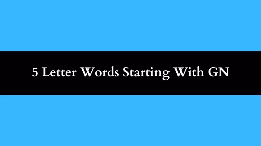 5 Letter Words Starting With GN, List of 5 Letter Words Starting With GN