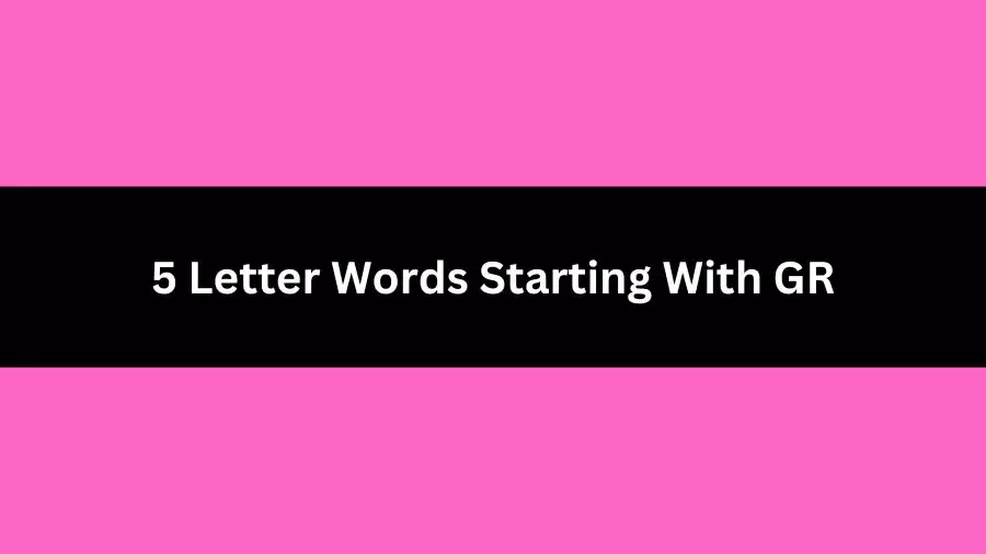 5 Letter Words Starting With GR, List of 5 Letter Words Starting With GR