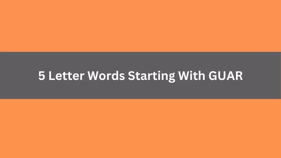 5 Letter Words Starting With GUAR, List of 5 Letter Words Starting With GUAR