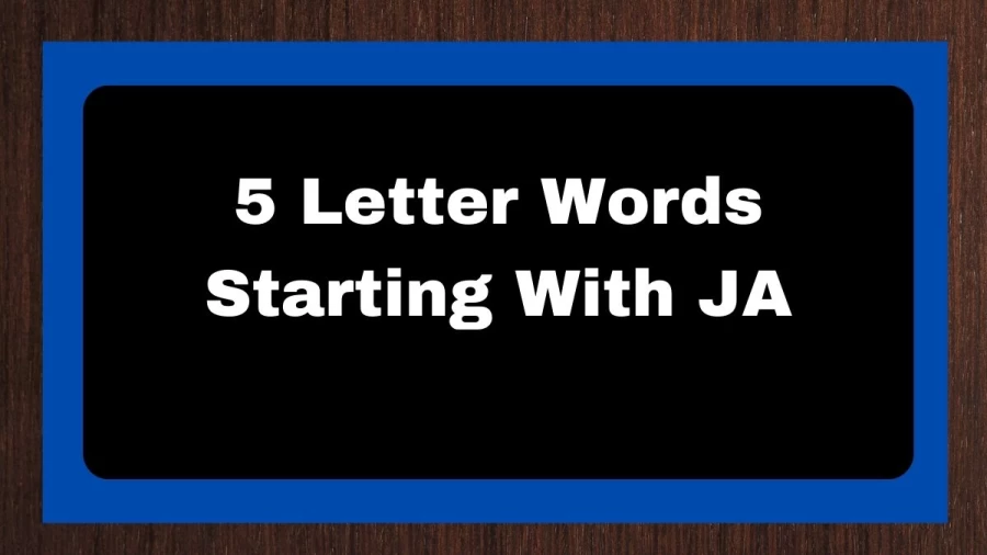 5 Letter Words Starting With JA, List of 5 Letter Words Starting With JA