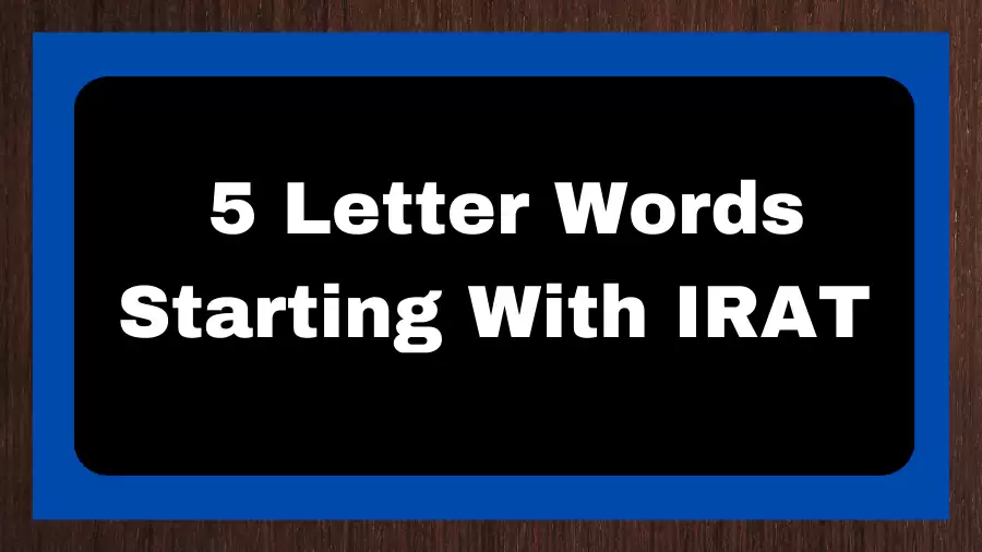 5 Letter Words Starting With IRAT, List of 5 Letter Words Starting With IRAT