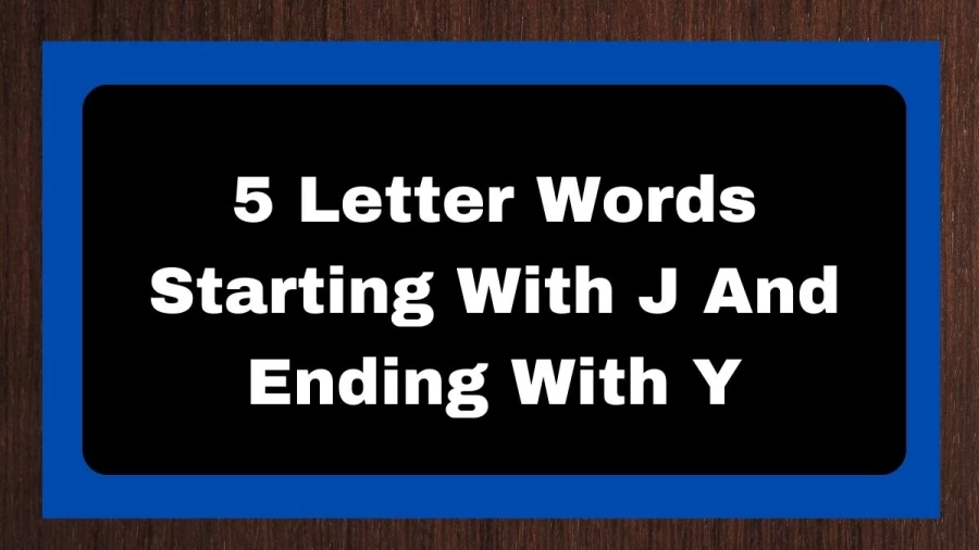 5 Letter Words Starting With J And Ending With Y, List of 5 Letter Words Starting With J And Ending With Y