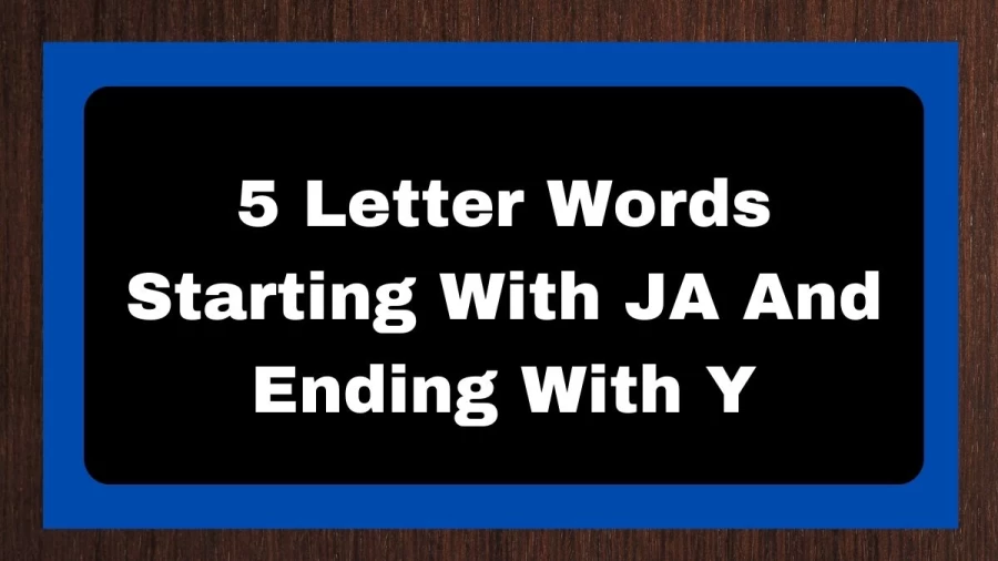 5 Letter Words Starting With JA And Ending With Y, List of 5 Letter Words Starting With JA And Ending With Y