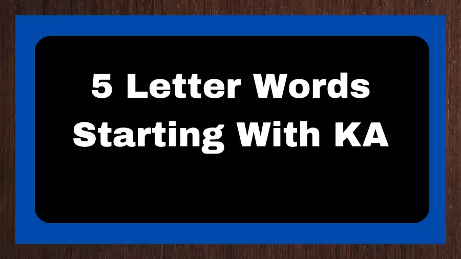 5 Letter Words Starting With KA, List of 5 Letter Words Starting With KA