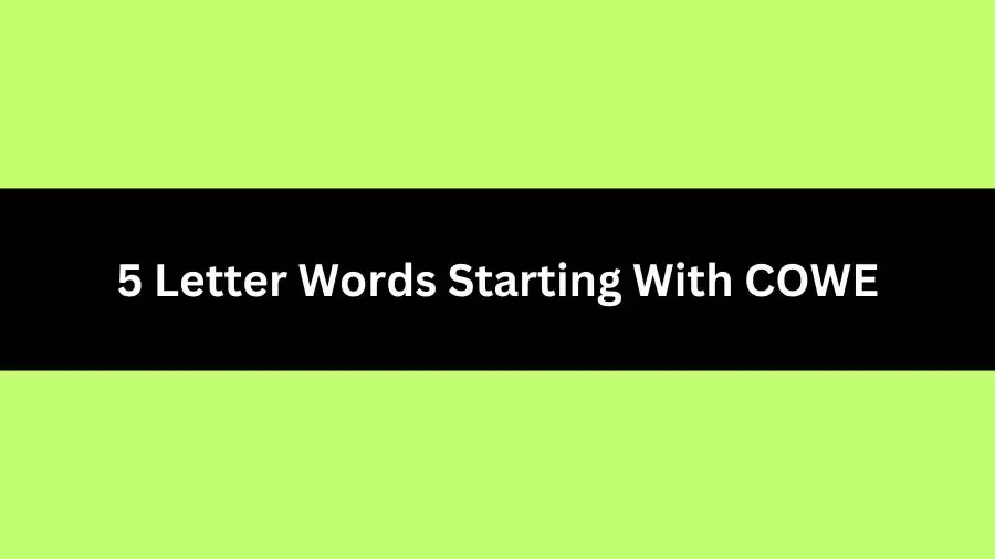 5 Letter Words Starting With COWE, List of 5 Letter Words Starting With COWE