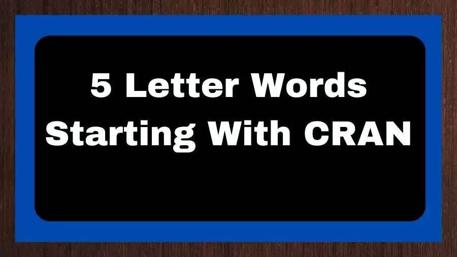 5 Letter Words Starting With CRAN, List of 5 Letter Words Starting With CRAN