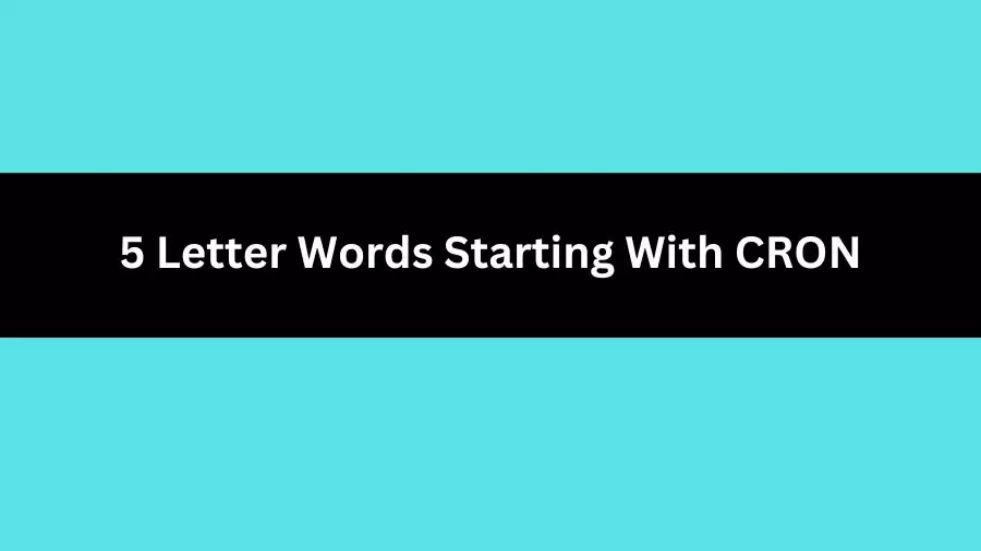 5 Letter Words Starting With CRON, List of 5 Letter Words Starting With CRON