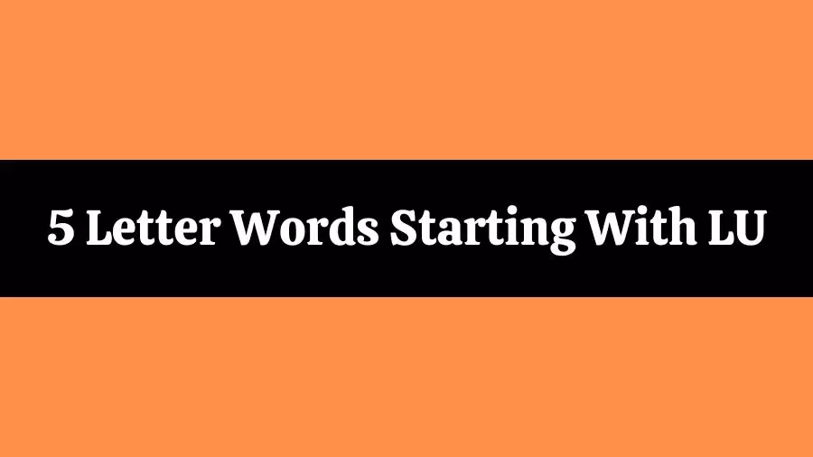 5 Letter Words Starts With LU All Words List