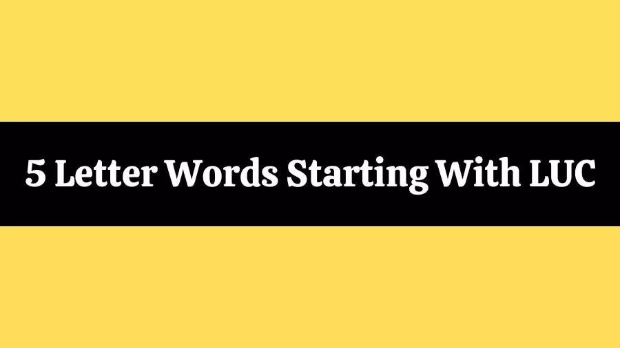5 Letter Words Starts With LUC All Words List