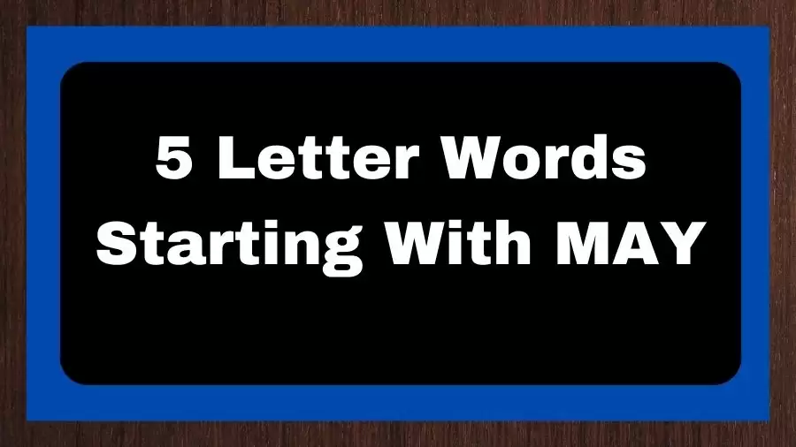 5 Letter Words Starting With MAY, List of 5 Letter Words Starting With MAY