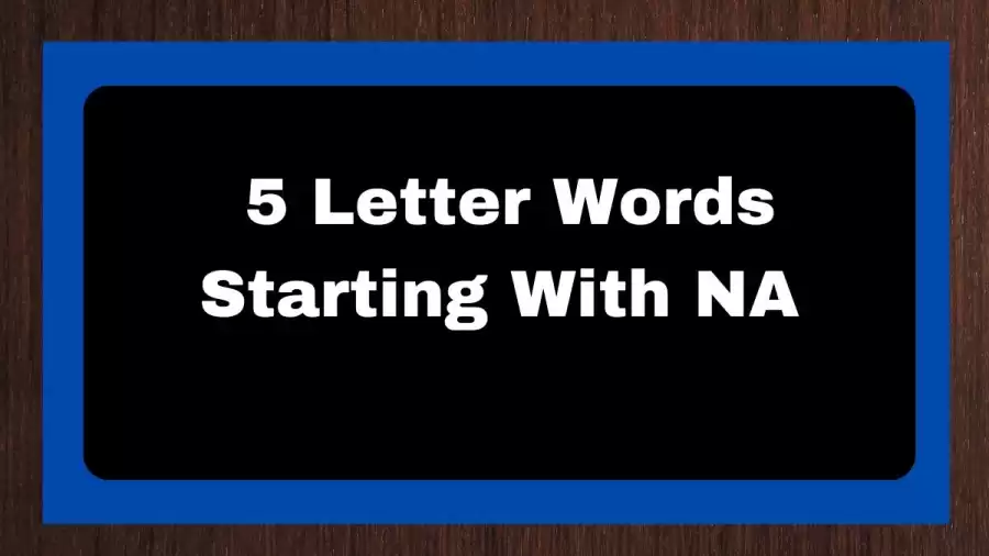 5 Letter Words Starting With NA, List of 5 Letter Words Starting With NA