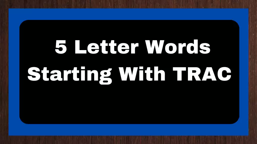 5 Letter Words Starting With TRAC, List of 5 Letter Words Starting With TRAC