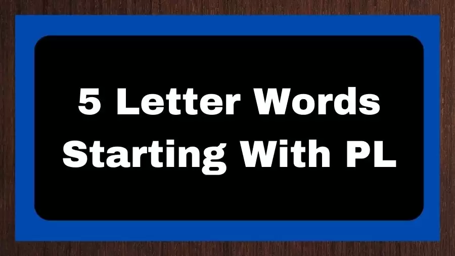 5 Letter Words Starting With PL, List of 5 Letter Words Starting With PL