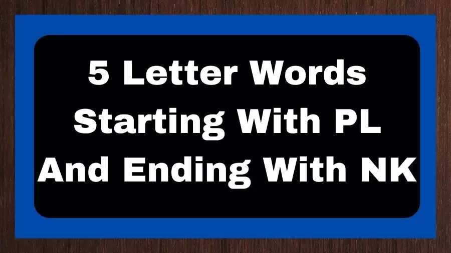 5 Letter Words Starting With PL And Ending With NK, List of 5 Letter Words Starting With PL And Ending With NK