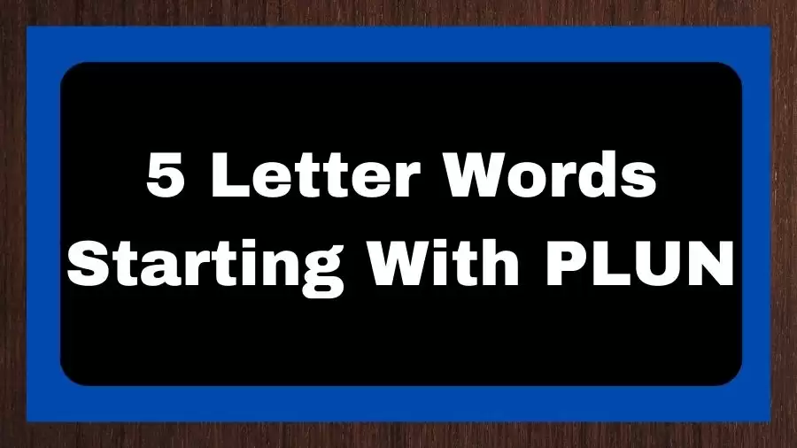5 Letter Words Starting With PLUN, List of 5 Letter Words Starting With PLUN