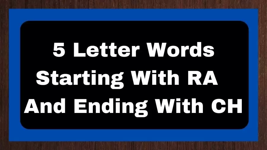 5 Letter Words Starting With RA And Ending With CH, List of 5 Letter Words Starting With RA And Ending With CH