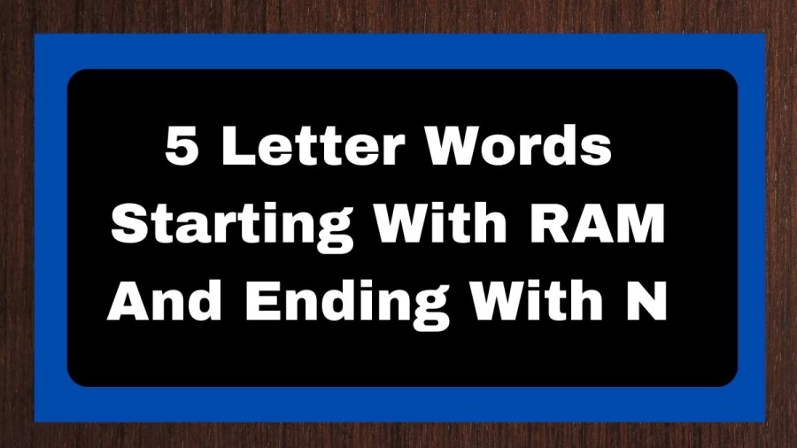 5 Letter Words Starting With RAM And Ending With N, List of 5 Letter Words Starting With RAM And Ending With N
