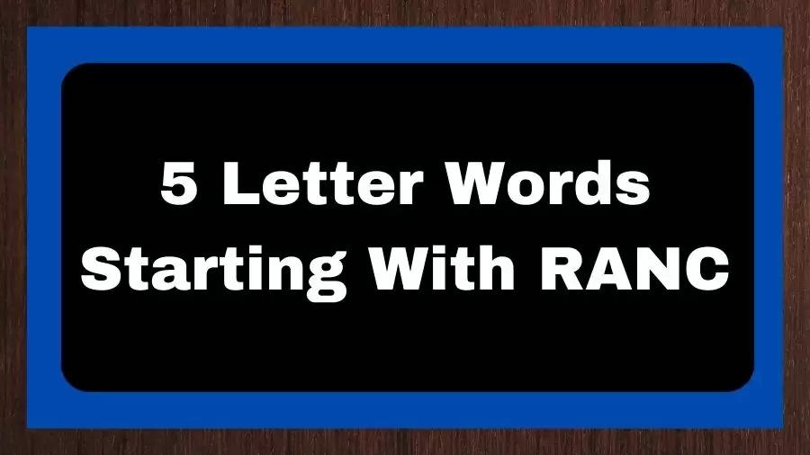 5 Letter Words Starting With RANC, List of 5 Letter Words Starting With RANC