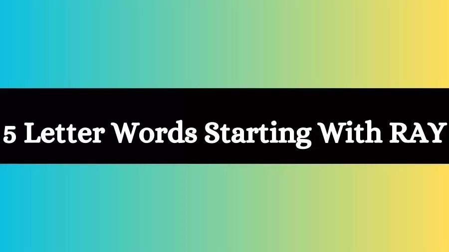 5 Letter Words Starts With RAY All Words List