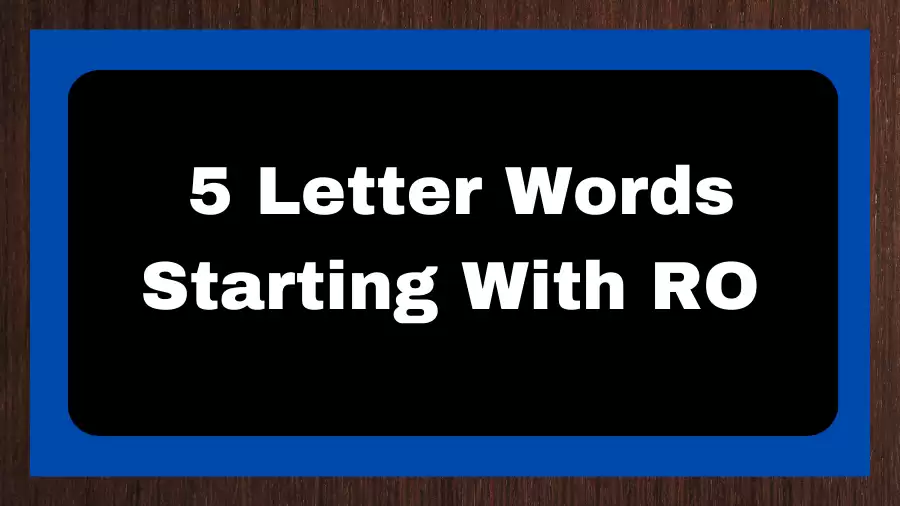5 Letter Words Starting With RO, List of 5 Letter Words Starting With RO